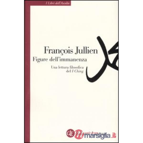 Figure dell'immanenza. Una lettura filosofica del I Ching