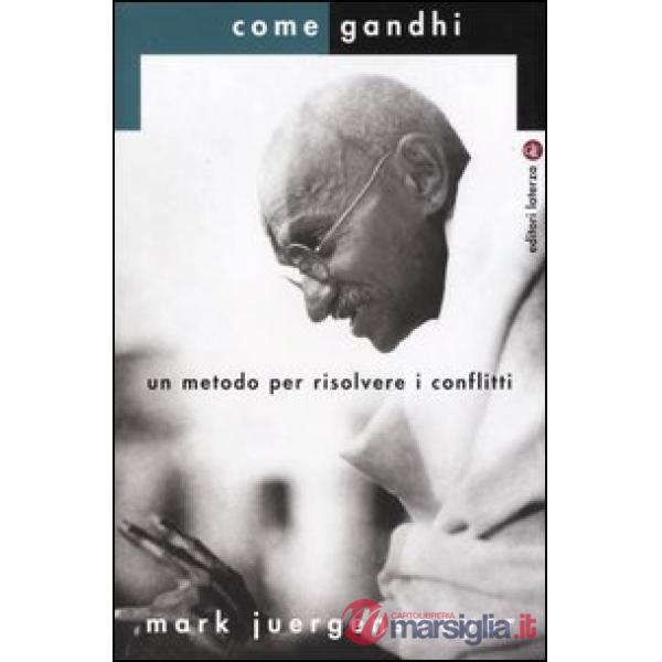 Come Gandhi. Un metodo per risolvere i conflitti