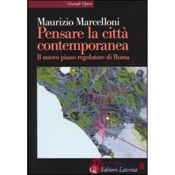 Pensare la città contemporanea. Il nuovo piano regolatore di Roma
