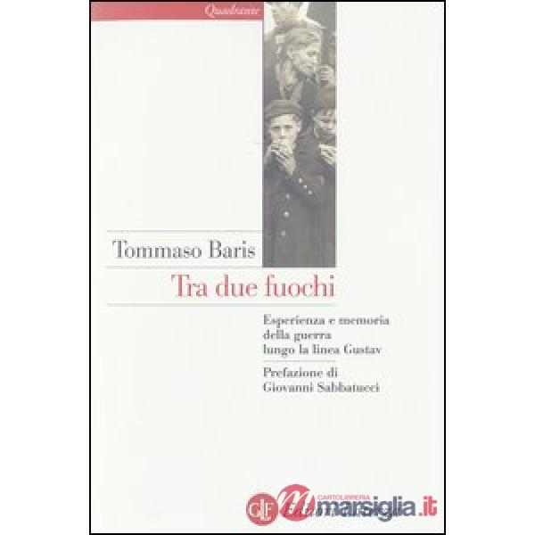 Tra due fuochi. Esperienza e memoria della guerra lungo la linea Gustav