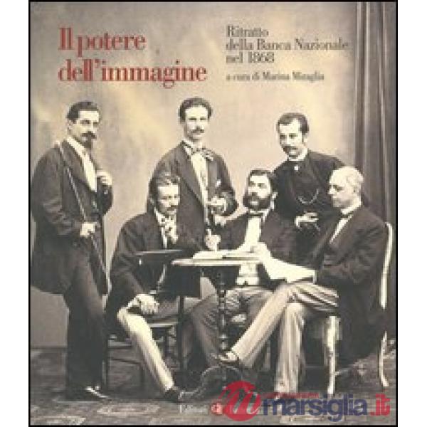 Potere dell'immagine. Ritratto della Banca Nazionale nel 1868 (Il). Vol. 14