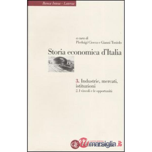 Storia economica d'Italia. Vol. 3/2: Industrie, mercati, istituzioni. I vincoli 