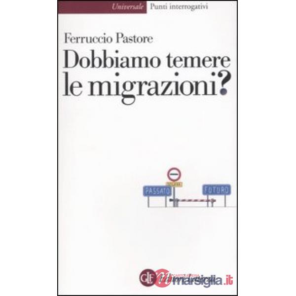 Dobbiamo temere le migrazioni?