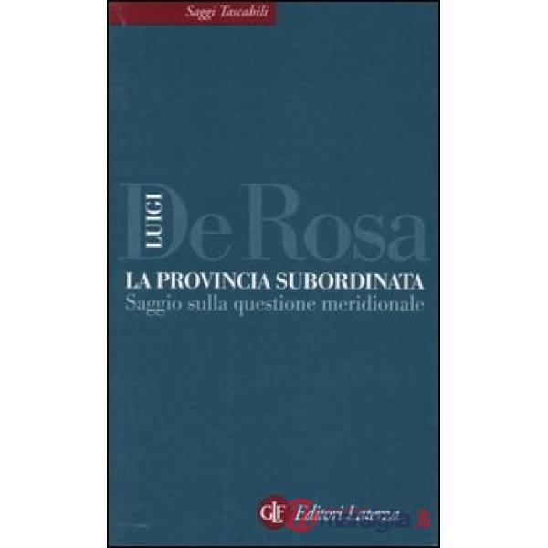 Provincia subordinata. Saggio sulla questione meridionale (La)