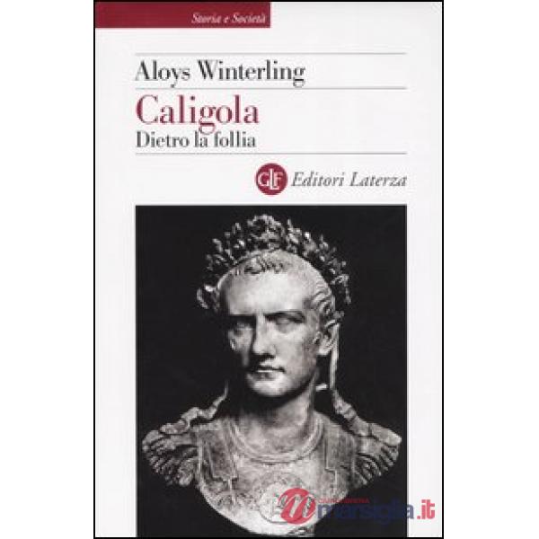 Caligola. Dietro la follia