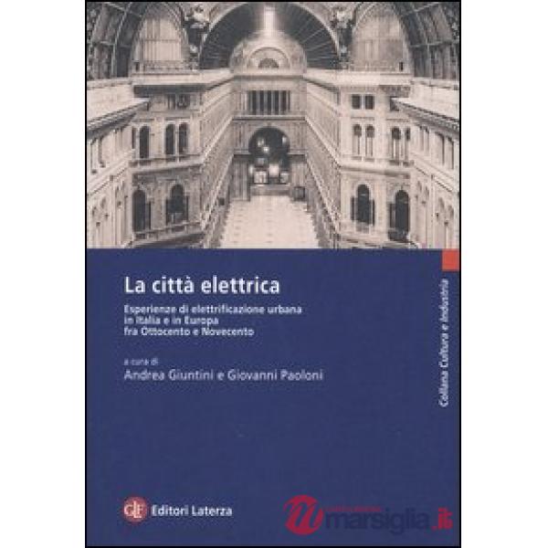 Città elettrica. Esperienze di elettrificazione urbana in Italia e in Europa fra