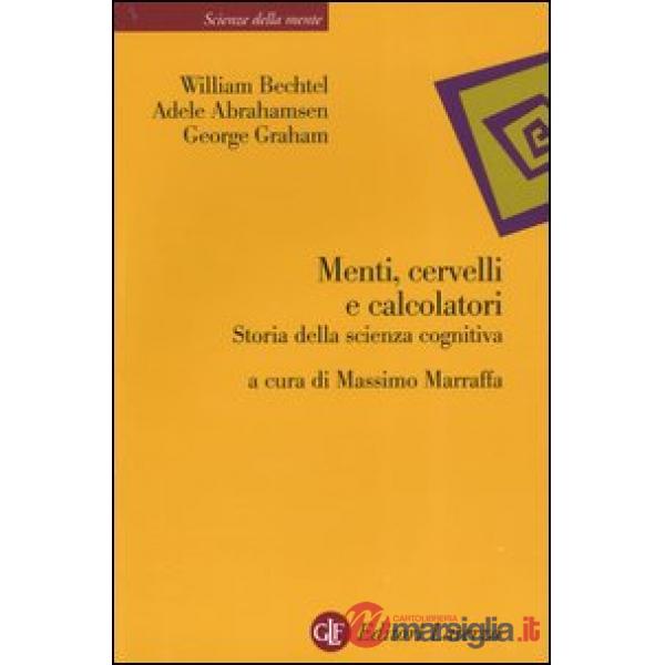 Menti, cervelli e calcolatori. Storia della scienza cognitiva