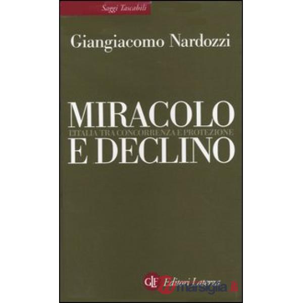 Miracolo e declino. L'Italia tra concorrenza e protezione