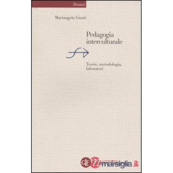 Pedagogia interculturale. Teorie, metodologia, laboratori