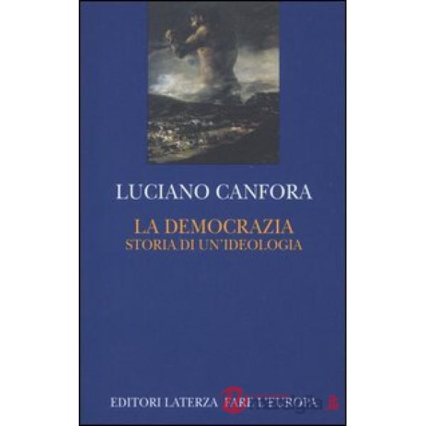 Democrazia. Storia di un'ideologia (La)