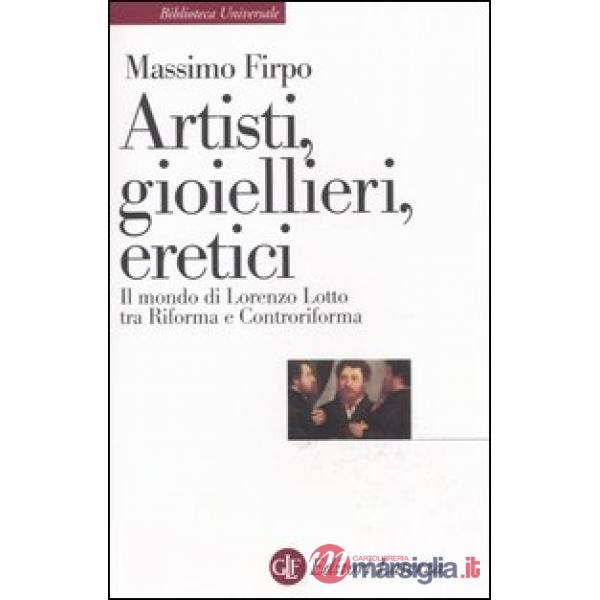 Artisti, gioiellieri, eretici. Il mondo di Lorenzo Lotto tra Riforma e Controriforma