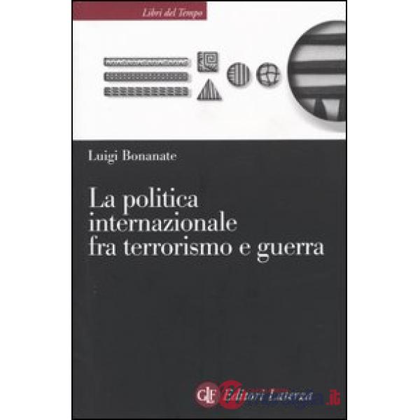 Politica internazionale fra terrorismo e guerra (La)