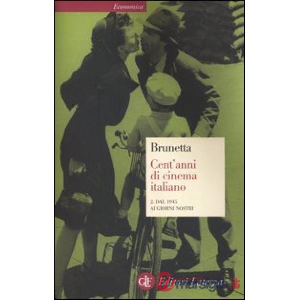 Cent'anni di cinema italiano. Vol. 2: Dal 1945 ai giorni nostri