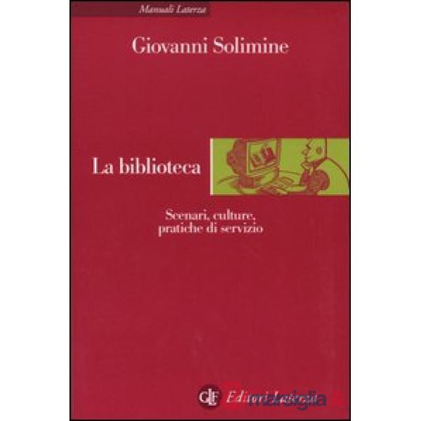 Biblioteca. Scenari, culture, pratiche di servizio (La)