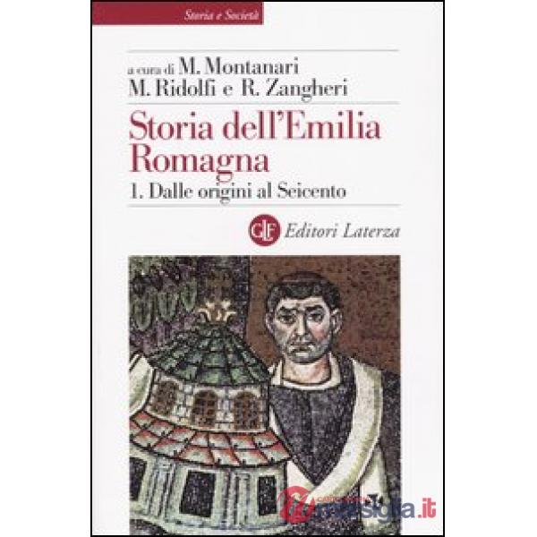 Storia dell'Emilia Romagna. Vol. 1: Dalle origini al Seicento