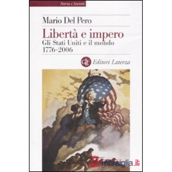Libertà e impero. Gli Stati Uniti e il mondo 1776-2006
