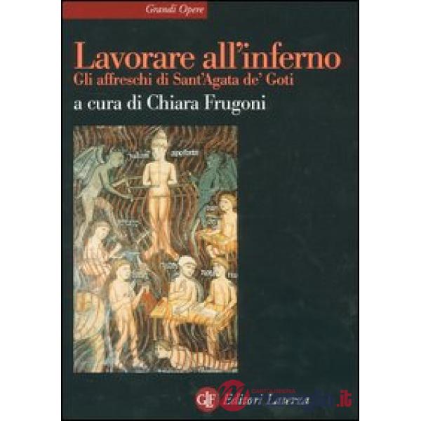 Lavorare all'inferno. Gli affreschi di Sant'Agata de' Goti