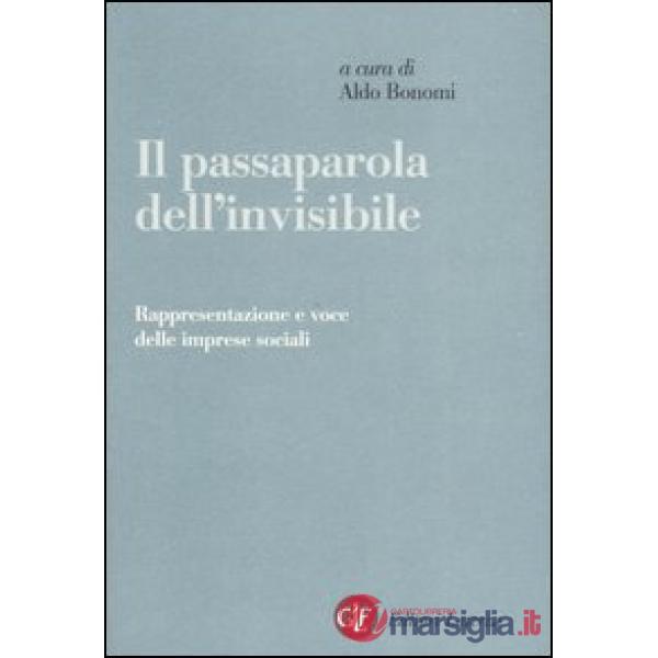 Passaparola dell'invisibile. Rappresentazione e voce delle imprese sociali (Il)