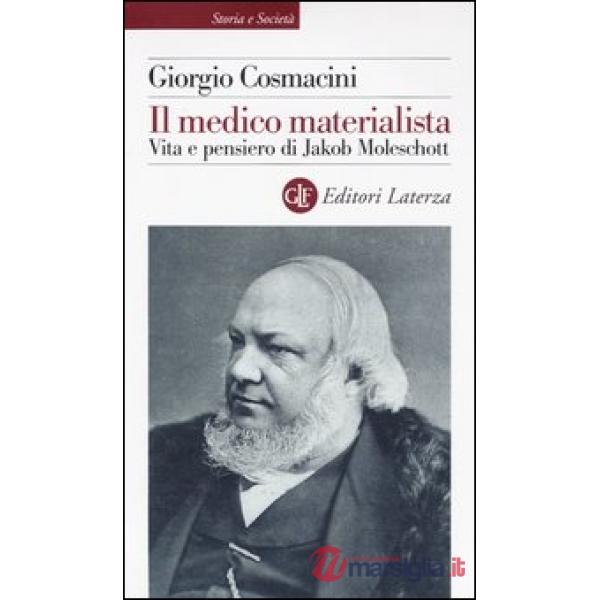 Medico materialista. Vita e pensiero di Jakob Moleschott (Il)