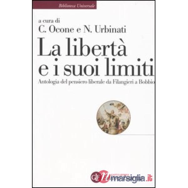 Libertà e i suoi limiti. Antologia del pensiero liberale da Filangieri a Bobbio 