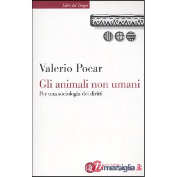 Animali non umani. Per una sociologia dei diritti (Gli)