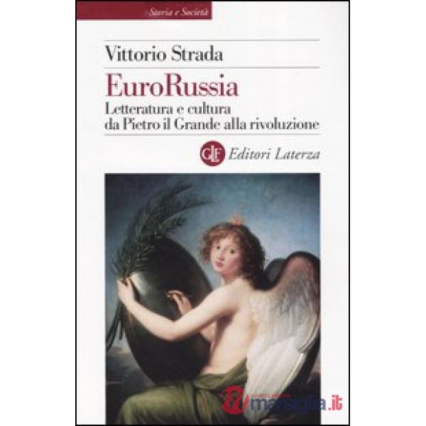 EuroRussia. Letteratura e cultura da Pietro il Grande alla rivoluzione