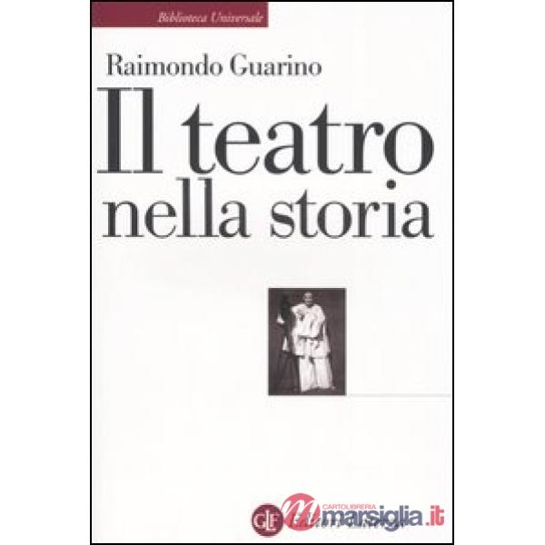 Teatro nella storia. Gli spazi, le culture, la memoria (Il)