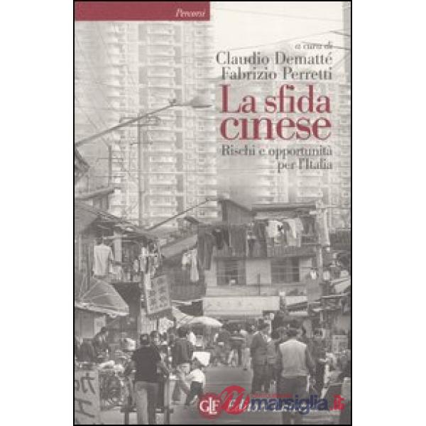 Sfida cinese. Rischi e opportunità per l'Italia (La)