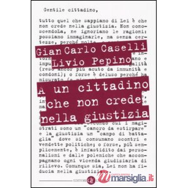 A un cittadino che non crede nella giustizia