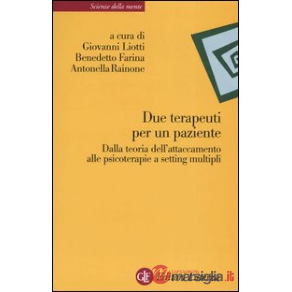 Due terapeuti per un paziente. Dalla teoria dell'attaccamento alle psicoterapie a setting multipli
