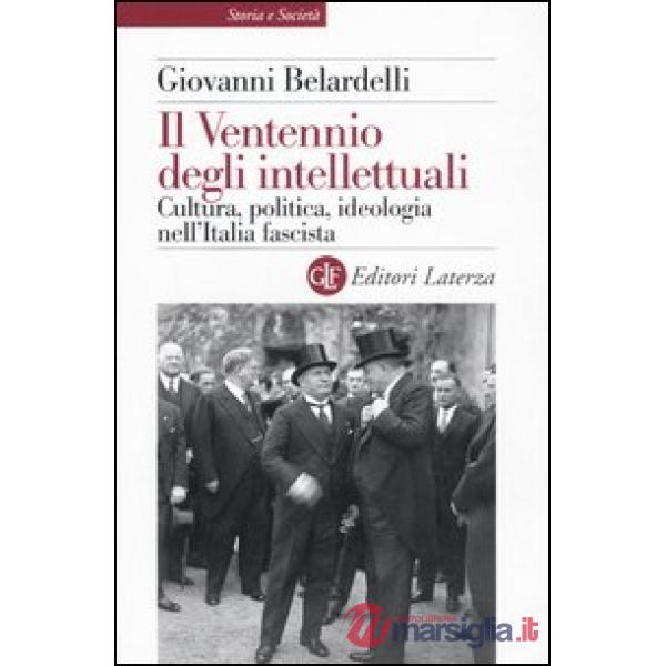 Ventennio degli intellettuali. Cultura, politica, ideologia nell'Italia fascista