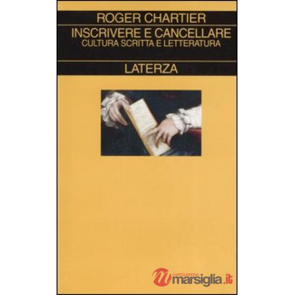 Inscrivere e cancellare. Cultura scritta e letteratura
