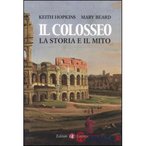 Colosseo. La storia e il mito (Il)