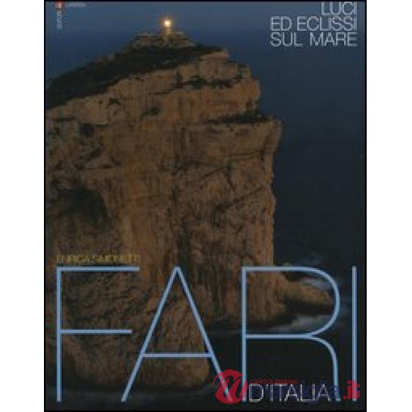 Luci ed eclissi sul mare. Fari d'Italia