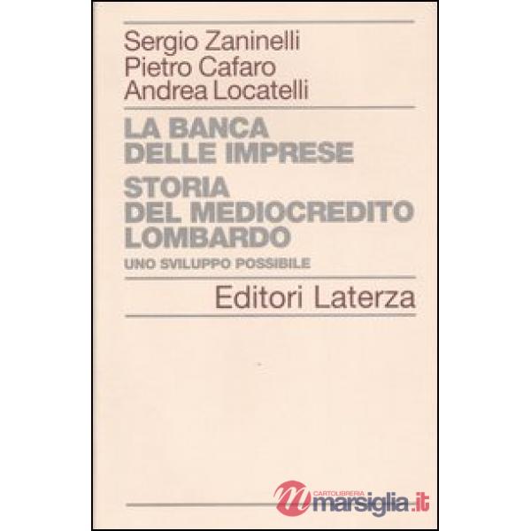 Banca delle imprese. Storia del mediocredito lombardo (La). Vol. 1: Uno sviluppo