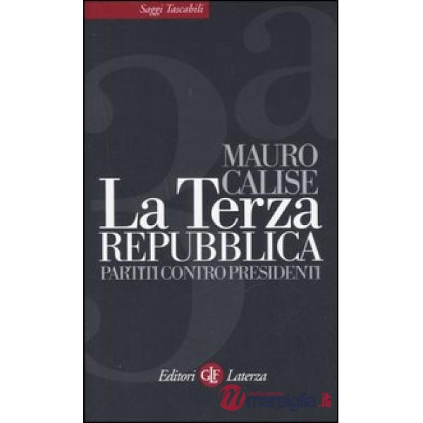 Terza repubblica. Partiti contro presidenti (La)