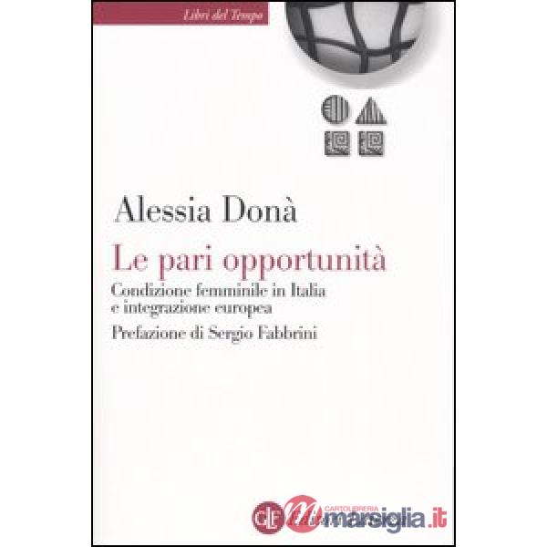 Pari opportunità. Condizione femminile in Italia e integrazione europea (Le)