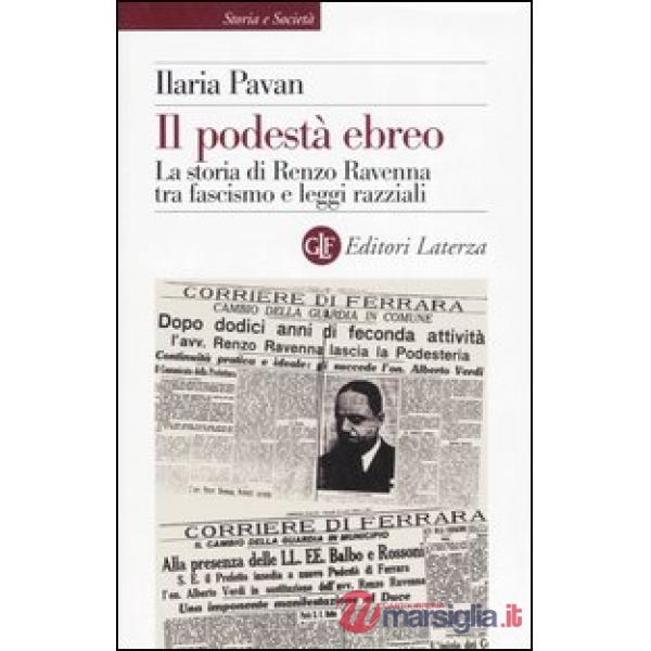 Podestà ebreo. La storia di Renzo Ravenna tra fascismo e leggi razziali (Il)