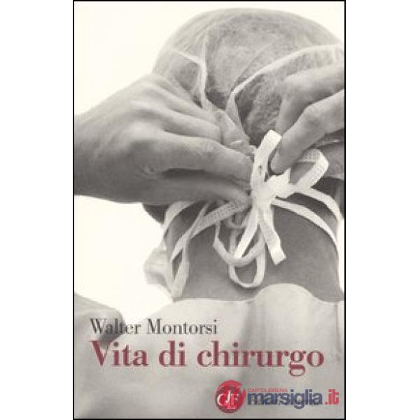 Vita di chirurgo. Ricordi e riflessioni
