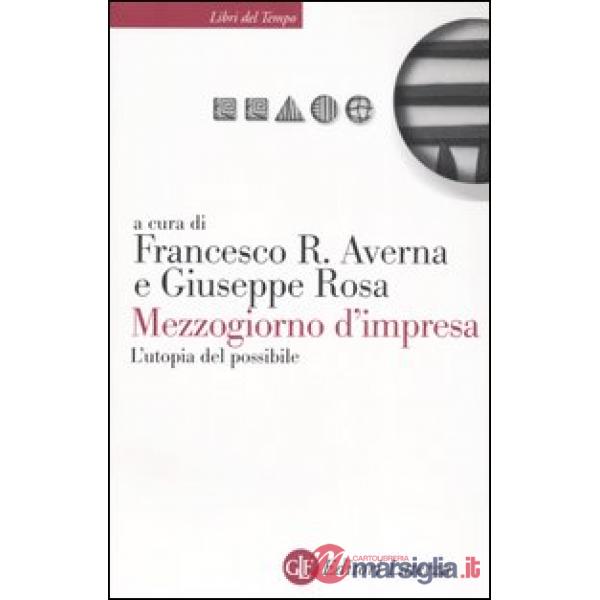 Mezzogiorno d'impresa. L'utopia del possibile