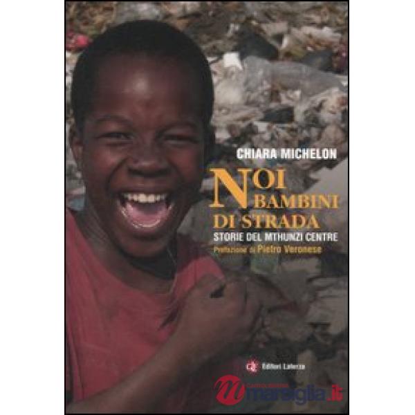 Noi bambini di strada. Storie del Mthunzi Centre