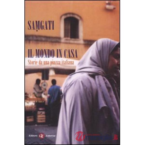 Mondo in casa. Storie da una piazza italiana (Il)