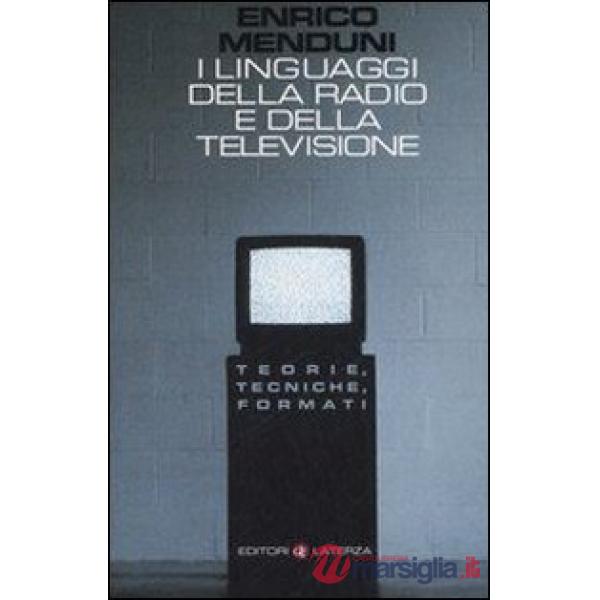 Linguaggi della radio e della telvisione. Teorie, tecniche, formati (I)