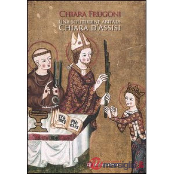 Solitudine abitata. Chiara d'Assisi (Una)