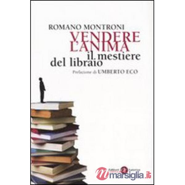 Vendere l'anima. Il mestiere del libraio