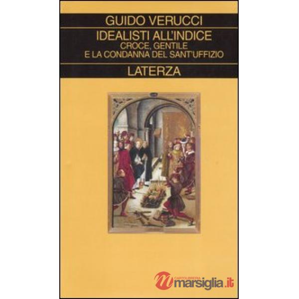 Idealisti all'indice. Croce, Gentile e la condanna del Sant'Uffizio