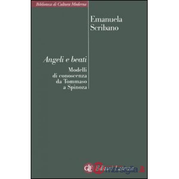 Angeli e beati. Modelli di conoscenza da Tommaso a Spinoza