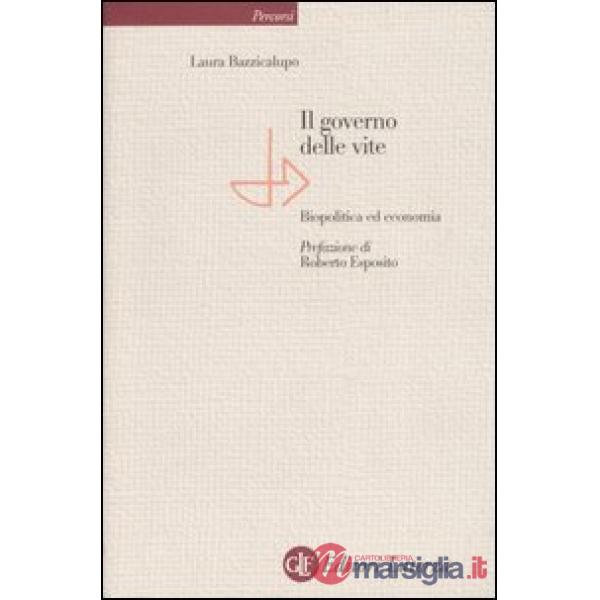 Governo delle vite. Biopolitica ed economia (Il)