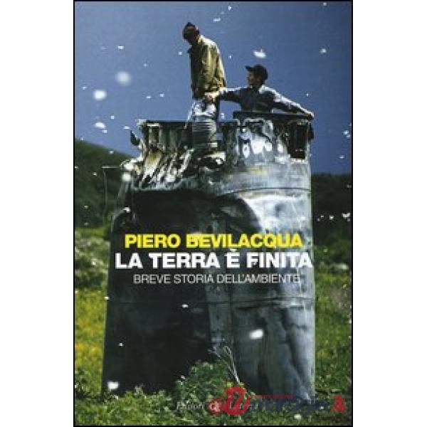 Terra è finita. Breve storia dell'ambiente (La)
