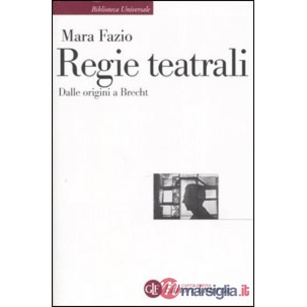 Regie teatrali. Dalle origini a Brecht